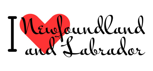 I love Newfoundland and Labrador Canada. Hand drawn letters with red heart. Vector illustration, lettering in modern design