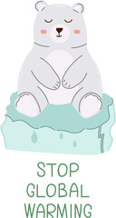 Cute polar bear with Stop global warming lettering. Eco-friendly information, environmental awareness, animal activity. Flat vector children's illustration