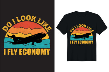 Do I Look Like I Fly Economy T shirt