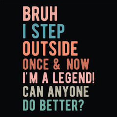 Bruh i step outside once and now i'm a legend! can anyone do better