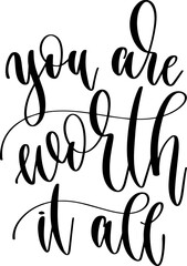 you are worth it all - hand lettering inscription positive quote, calligraphy vector illustration