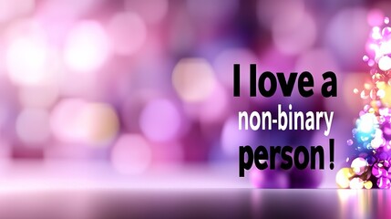 Purple, yellow, white and black illustration with the words I love a non-binary person. 