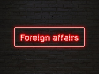 Foreign affairs のネオン文字