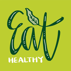 Eat healthy.  Hand drawn lettering. Vector illustration for your design