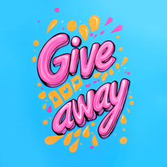 The illustration features the words Give Away in a bold, playful font, bursting with colorful shapes against a bright blue background. The vibrant joyful design