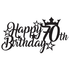 Happy 70th seventy birthday queen crown star stars sign deign vector laser cut cake topper number text celebrate party
