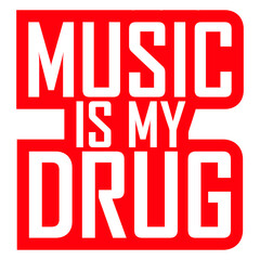Music Is My Drug Crew On Time Love Party Hard Life Play Freak Listening Fun Sound Club Dancing Bass Playing Band Hobby Dance Floor Weekend Quote Text Logo Friends Group Team Festival Disco Stamp