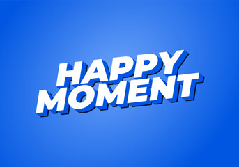 Happy moment. Text effect in 3D style with modern colors
