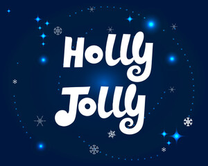 Holiday vector card.  Snowflakes and   luminous particles on the deep blue background. Text Holly Jolly