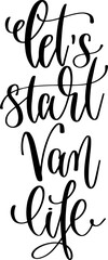 let's start van life - hand lettering inscription text for travel adventure, calligraphy vector illustration