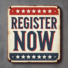 A vintage, stylish metal sign displaying the words 'REGISTER NOW' in large, bold retro-style typography. The design is very simple and clean. – election – vote – slogan – USA – US – president - Americ