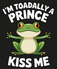 I'm toadlly kiss me