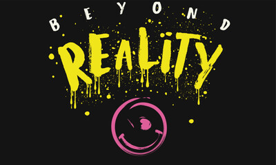 BEYOND REALITY motivational slogan, Urban typography hipster street art graffiti wall beyond reality slogan print with neon color,  grunge REALITY slogan, graffiti slogan print , Urban typography