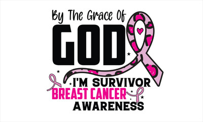 By The Grace Of God I'm Survivor Breast Cancer Awareness PNG T-Shirt Design