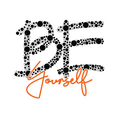 Be yourself,dots typography tee shirt design.Motivation and inspirational quote.Clothing,t shirt,apparel and other uses Vector print, typography, poster.