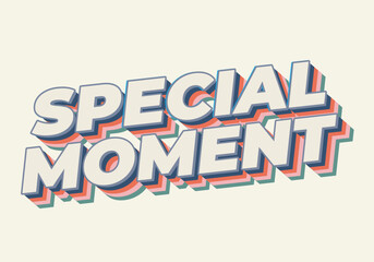 Special moment. Text effect in 3D look with modern colors