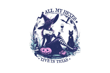 All my hexes live in Texas, Halloween Witch PNG Sublimation T shirt Design