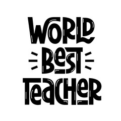 World Best Teacher Phrase. Black and White Isolated Vector Hand Lettering for Teacher's Day.