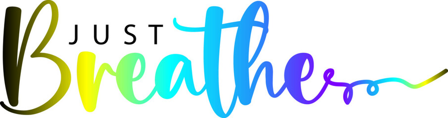 Just Breathe T-shirt Design Vector Art on White Background, Just Breathe gradient color text
