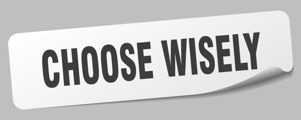 Fototapeta premium CHOOSE WISELY STICKER