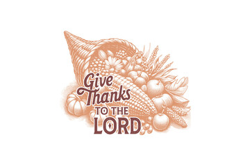 Obraz premium Give thanks to the lord, Thanksgiving PNG Sublimation T shirt design