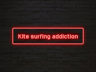 Kite surfing addiction のネオン文字