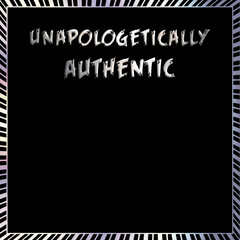 unapologetically authentic - graphic text illustration 