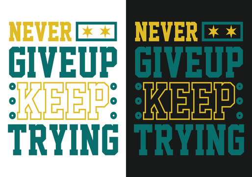 never giveup keep try design for boy and girl