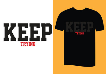 keep trying vector t shirt design for man and women