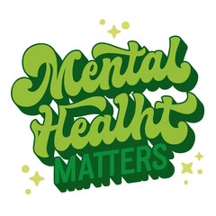 Mental Health Matters, bold groovy-style lettering in varying green tones with star accents. Vibrant design supports mental health advocacy and awareness. For campaigns, merchandise, and social media