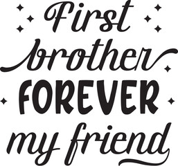 first brother forever my friend SVG