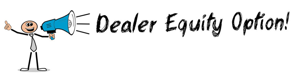 Dealer Equity Option!