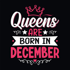 Queens are born in December - t-shirt, typography, ornament vector - Good for kids or birthday girls scrap booking, posters, greeting cards, banners, textiles, or gifts, clothes