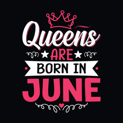 Obraz premium Queens are born in June - t-shirt, typography, ornament vector - Good for kids or birthday girls scrap booking, posters, greeting cards, banners, textiles, or gifts, clothes