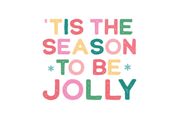 Tis the season to be Jolly, Christmas SVG Typography T shirt  Design