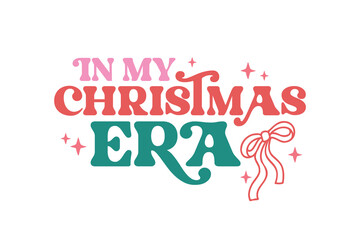 In my Christmas Era Typography T shirt  Design