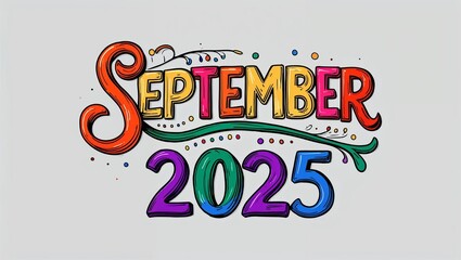 Obraz premium september 2025 colorful hand drawn lettering art design on plain white background