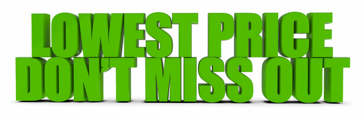 Lowest Price Ever Don’t Miss Out , 3d text