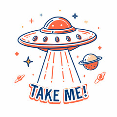 Take Me motivational typography with UFO and planets, sci-fi and space theme