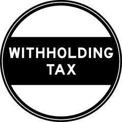 Black color round seal sticker in word withholding tax  on white background