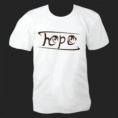 hope t-shirt design. Hope is an optimistic state of mind that is based on an expectation of positive outcomes with respect to events and circumstances in one's life or the world at large.