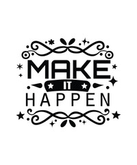 Make it happen typography ANd Vector Tshrit Design print Ready eps cut file Download 