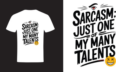 Sarcasm Just One of My Many Talents T-Shirt Witty and Humorous Design