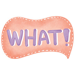 Cute speech bubble with message WHAT isolated on transparent background