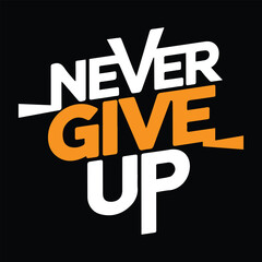 Obraz premium Never give up T-shirt, Motivational t-shirt design