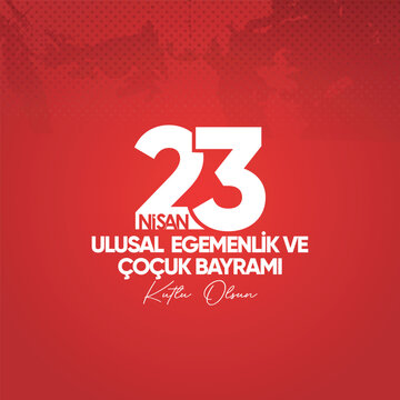23 nisan ulusal egemenlik ve &ccedil;ocuk bayramı kutlama tasarımı. 23 Nisan tasarımı. 23 april national sovereignty and children's day celebration design. April 23 design.