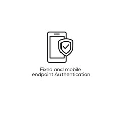 Fixed and Mobile Endpoint Authentication, endpoint security, authentication Vector editable stroke line icon

