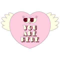 Heart character sticker in trendy retro groovy style. Lovely and psychedelic valentines day mascot with face, wings and text You are here. Love vector element on transparent background