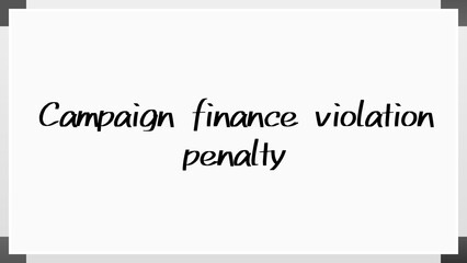 Campaign finance violation penalty のホワイトボード風イラスト