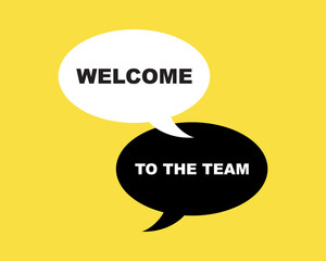 Welcome to the team text on speech bubble sign symbol, vector illustration.